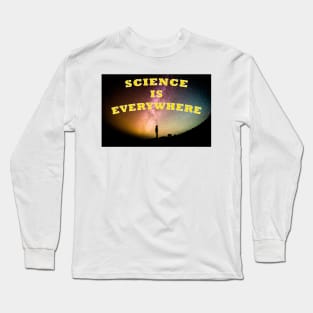 Science Is Everywhere Long Sleeve T-Shirt